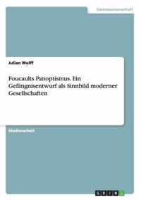 Foucaults Panoptismus. Ein Gefangnisentwurf als Sinnbild moderner Gesellschaften