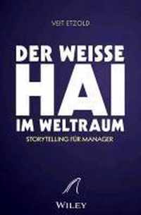 Der wei e Hai  im Weltraum - Storytelling fur Manager