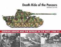 Death Ride of the Panzers: German Armor and the Retreat in the West, 1944-45