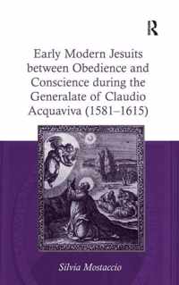 Early Modern Jesuits Between Obedience and Conscience During the Generalate of Claudio Acquaviva (1581-1615)