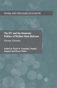 The EU and the Domestic Politics of Welfare State Reforms