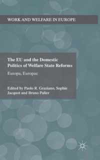 The EU and the Domestic Politics of Welfare State Reforms