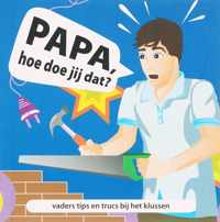 Papa, hoe doe jij dat?