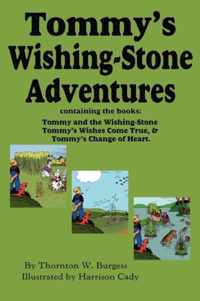 Tommy's Wishing-Stone Adventures--The Wishing Stone,Wishes Come True, Change of Heart