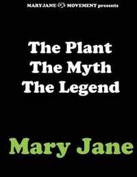 The Plant the Myth the Legend Mary Jane