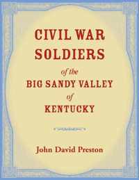 Civil War Soldiers of the Big Sandy Valley of Kentucky