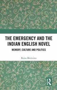 The Emergency and the Indian English Novel: Memory, Culture and Politics