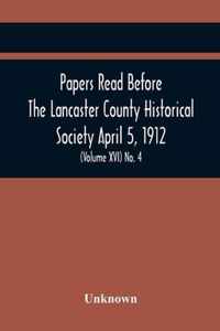 Papers Read Before The Lancaster County Historical Society April 5, 1912; History Herself, As Seen In Her Own Workshop; (Volume Xvi) No. 4