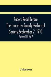 Papers Read Before The Lancaster County Historical Society September 2, 1910; History Herself, As Seen In Her Own Workshop; (Volume Xiv) No. 7