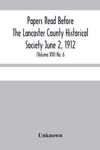 Papers Read Before The Lancaster County Historical Society June 2, 1912; History Herself, As Seen In Her Own Workshop; (Volume Xvi) No. 6