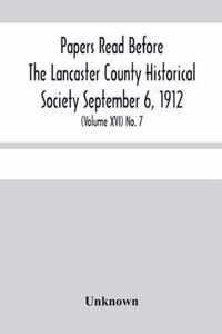 Papers Read Before The Lancaster County Historical Society Septembar 6, 1912; History Herself, As Seen In Her Own Workshop; (Volume Xvi) No. 7