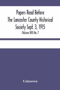 Papers Read Before The Lancaster County Historical Society Sept. 3, 1915; History Herself, As Seen In Her Own Workshop; (Volume Xix) No. 7