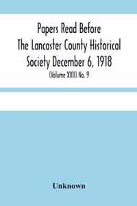 Papers Read Before The Lancaster County Historical Society December 6, 1918; History Herself, As Seen In Her Own Workshop; (Volume Xxii) No. 9