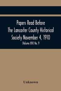 Papers Read Before The Lancaster County Historical Society November 4, 1910; History Herself, As Seen In Her Own Workshop; (Volume Xiv) No. 9