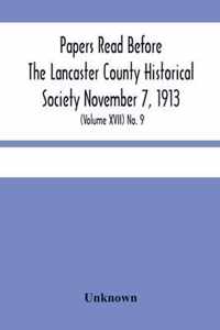 Papers Read Before The Lancaster County Historical Society November 7, 1913; History Herself, As Seen In Her Own Workshop; (Volume Xvii) No. 9