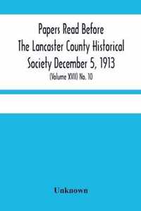 Papers Read Before The Lancaster County Historical Society December 5, 1913; History Herself, As Seen In Her Own Workshop; (Volume Xvii) No. 10