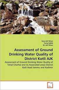 Assessment of Ground Drinking Water Quality of District Kotli AJK