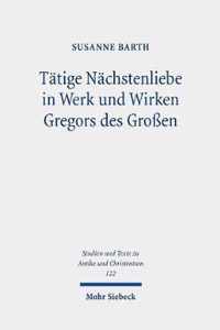 Tatige Nachstenliebe in Werk und Wirken Gregors des Grossen