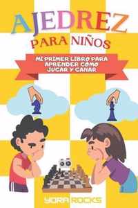 Ajedrez para Ninos: Mi Primer Libro para Aprender como Jugar y Ganar: De Principiante a Campeon