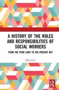 A History of the Roles and Responsibilities of Social Workers