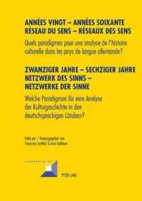 Années vingt - Années soixante. Réseaux du sens - Réseaux des sens. Zwanziger Jahre - Sechziger Jahre. Netzwerke des Sinns - Netzwerke der Sinne