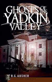 Ghosts of the Yadkin Valley