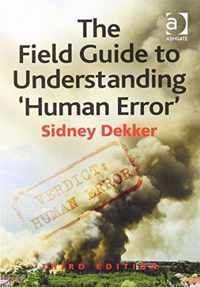 The Field Guide to Understanding 'Human Error'