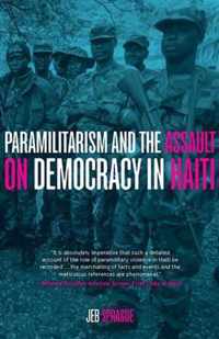 Paramilitarism And The Assault On Democracy In Haiti