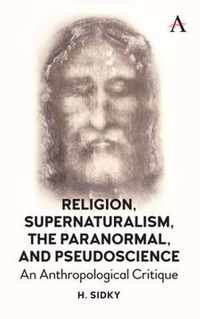 Religion, Supernaturalism, the Paranormal and Pseudoscience