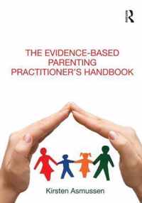 The Evidence-based Parenting Practitioner's Handbook