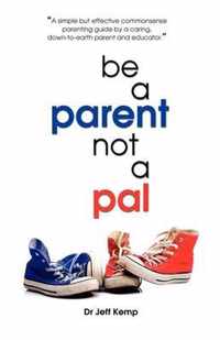 Be A Parent Not A Pal