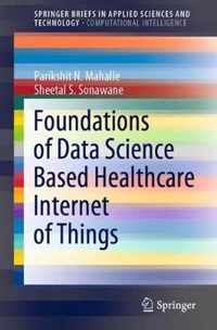 Foundations of Data Science Based Healthcare Internet of Things