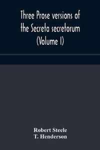 Three prose versions of the Secreta secretorum (Volume I)