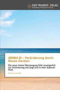 ANIMA III - Veranderung durch Neues Denken