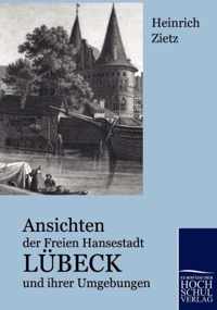 Ansichten der Freien Hansestadt Lubeck und ihrer Umgebungen