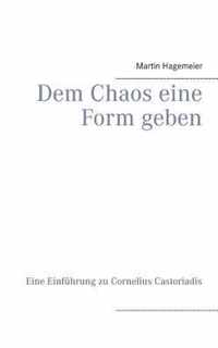 Dem Chaos eine Form geben