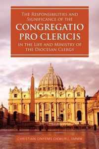 The Responsibilities and Significance of the CONGREGATIO PRO CLERICIS in the Life and Ministry of the Diocesan Clergy