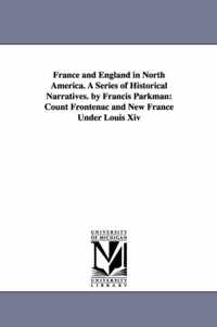 France and England in North America. A Series of Historical Narratives. by Francis Parkman