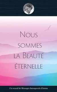 Nous sommes la Beaute eternelle