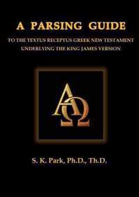 A Parsing Guide To The Textus Receptus Greek New Testament