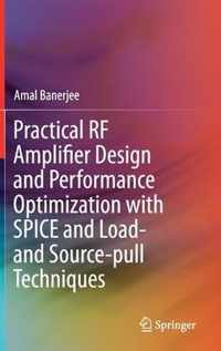 Practical RF Amplifier Design and Performance Optimization with SPICE and Load- and Source-pull Techniques