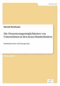 Die Finanzierungsmoeglichkeiten von Unternehmen in den neuen Bundeslandern