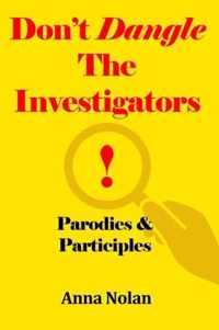 Don't Dangle the Investigators! Parodies and Participles