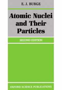 Atomic Nuclei And Their Particles