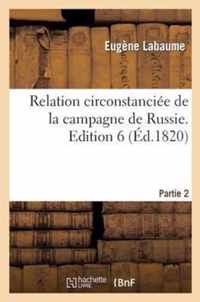 Relation Circonstanciee de la Campagne de Russie. Edition 6, Partie 2