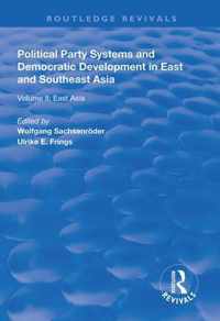 Political Party Systems and Democratic Development in East and Southeast Asia: Volume II: East Asia