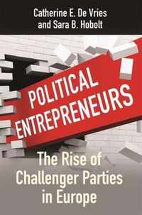 Political Entrepreneurs  The Rise of Challenger Parties in Europe