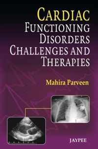 Cardiac Functioning, Disorders, Challenges and Therapies