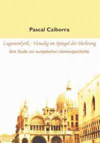 Lagunenlyrik - Venedig im Spiegel der Dichtung