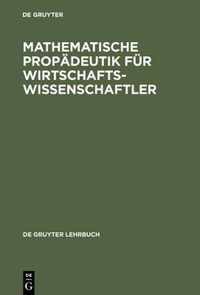 Mathematische Propadeutik Fur Wirtschaftswissenschaftler